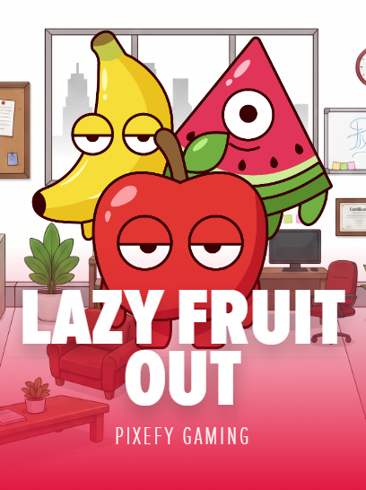 LAZY FRUIT OUT